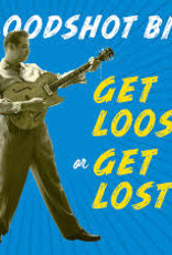 (CD) Bloodshot Bill - Get Loose Or Get Lost