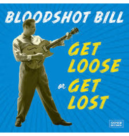 (CD) Bloodshot Bill - Get Loose Or Get Lost