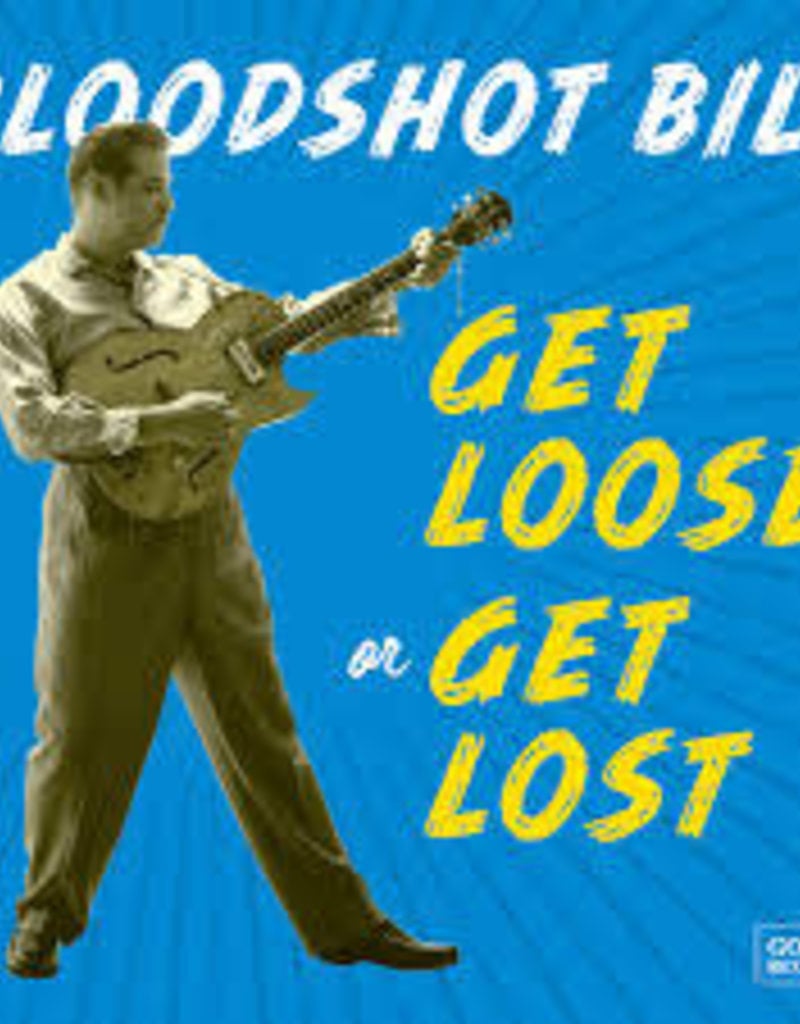 (CD) Bloodshot Bill - Get Loose Or Get Lost