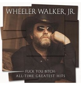 (LP) Wheeler Walker Jr - Fuck You Bitch... All Time Greatest Hits