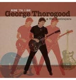 (LP) George Thorogood & The Destroyers - Ride Til I Die