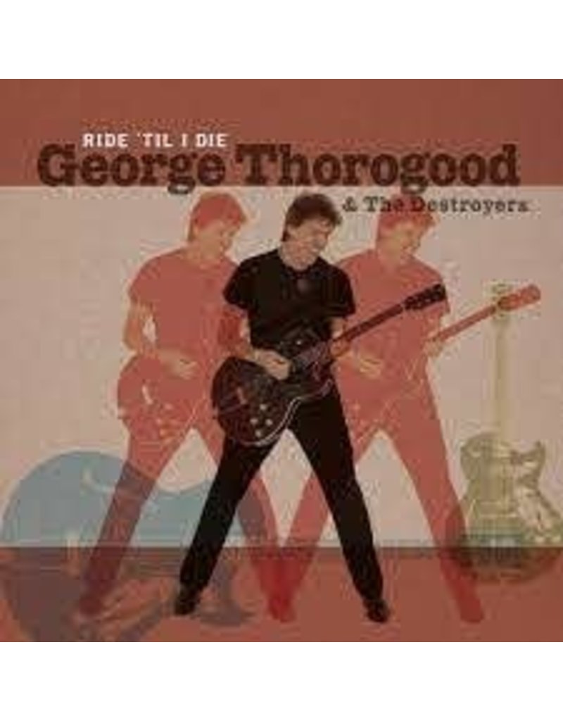 (LP) George Thorogood & The Destroyers - Ride Til I Die