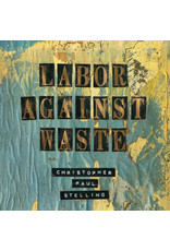 (Used LP) Christopher Paul Stelling- Labor Against Waste (568)