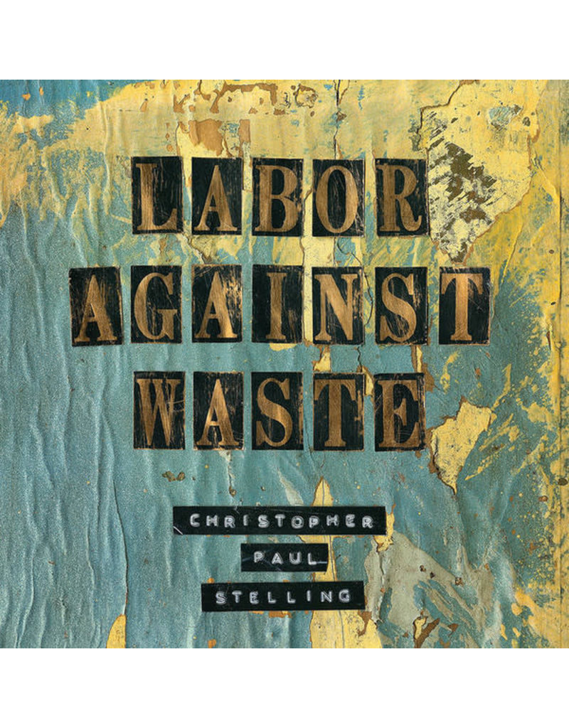 (Used LP) Christopher Paul Stelling- Labor Against Waste (568)
