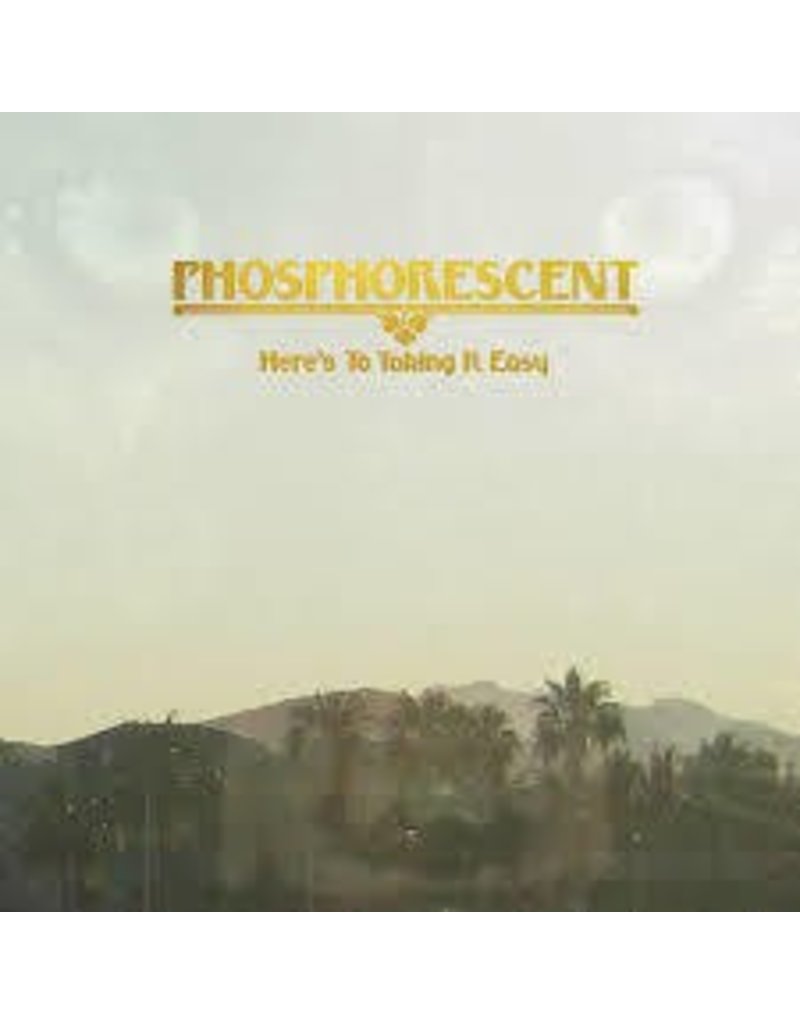 (LP) Phosphorescent - Here's To Taking It Easy