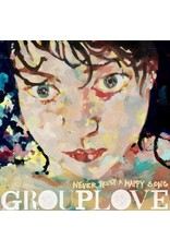 (LP) Grouplove - Never Trust A Happy Song