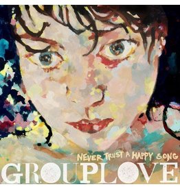 (LP) Grouplove - Never Trust A Happy Song