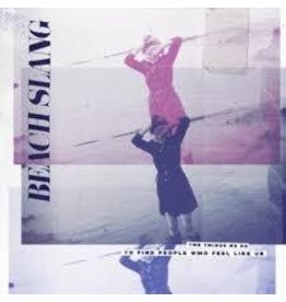 (LP) Beach Slang - Things We Do To Find People Who Feel Like Us