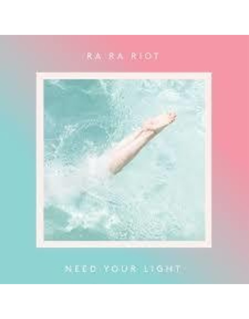 (LP) Ra Ra Riot - Need Your Light (DIS)