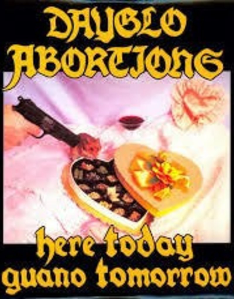 (LP) Dayglo Abortions - Here Today Guano Tomorrow (DIS)