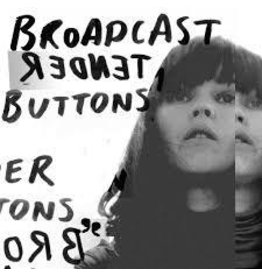 (LP) Broadcast - Tender Buttons