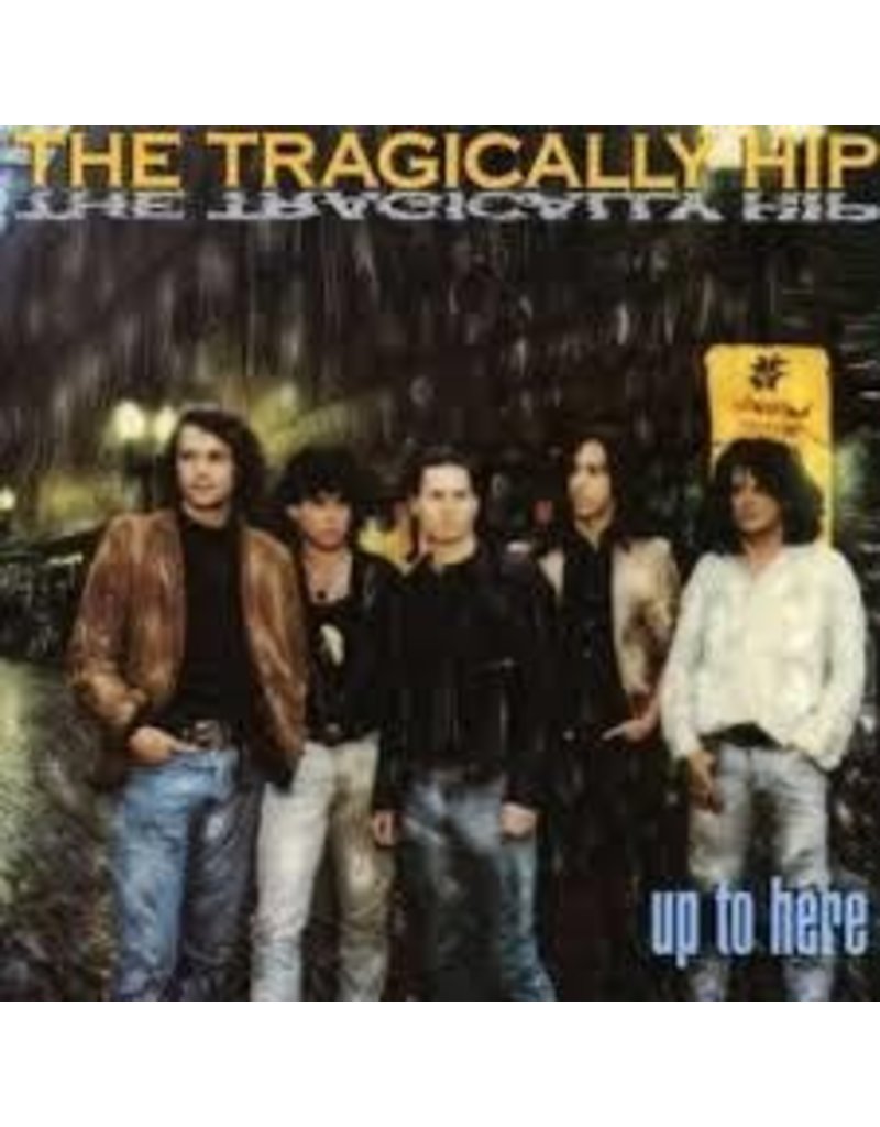 (LP) Tragically Hip - Up To Here (2016 RE)