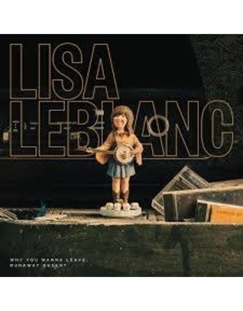 (LP) Lisa Leblanc - Why You Wanna Leave, Runaway Queen? (DIS)
