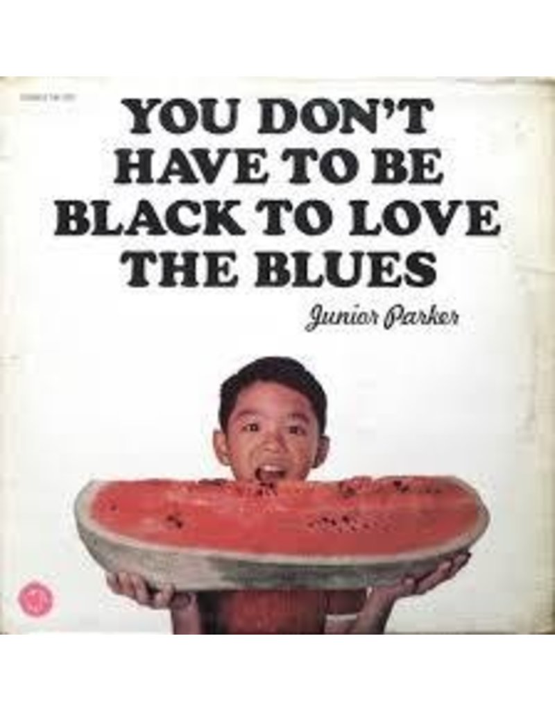 (LP) Parker, Junior - You Don't Have To Be Black To Love The Blues