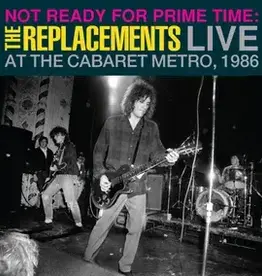 Rhino-Warner (LP) The Replacements - Not Ready For Prime Time: Live At Cabaret Metro, Chicago, Il (Jan 11th 1986) RSD24