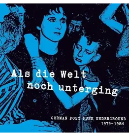 (LP) Various Artists - Als die Welt noch unterging: German Post Punk Underground 1979-1984