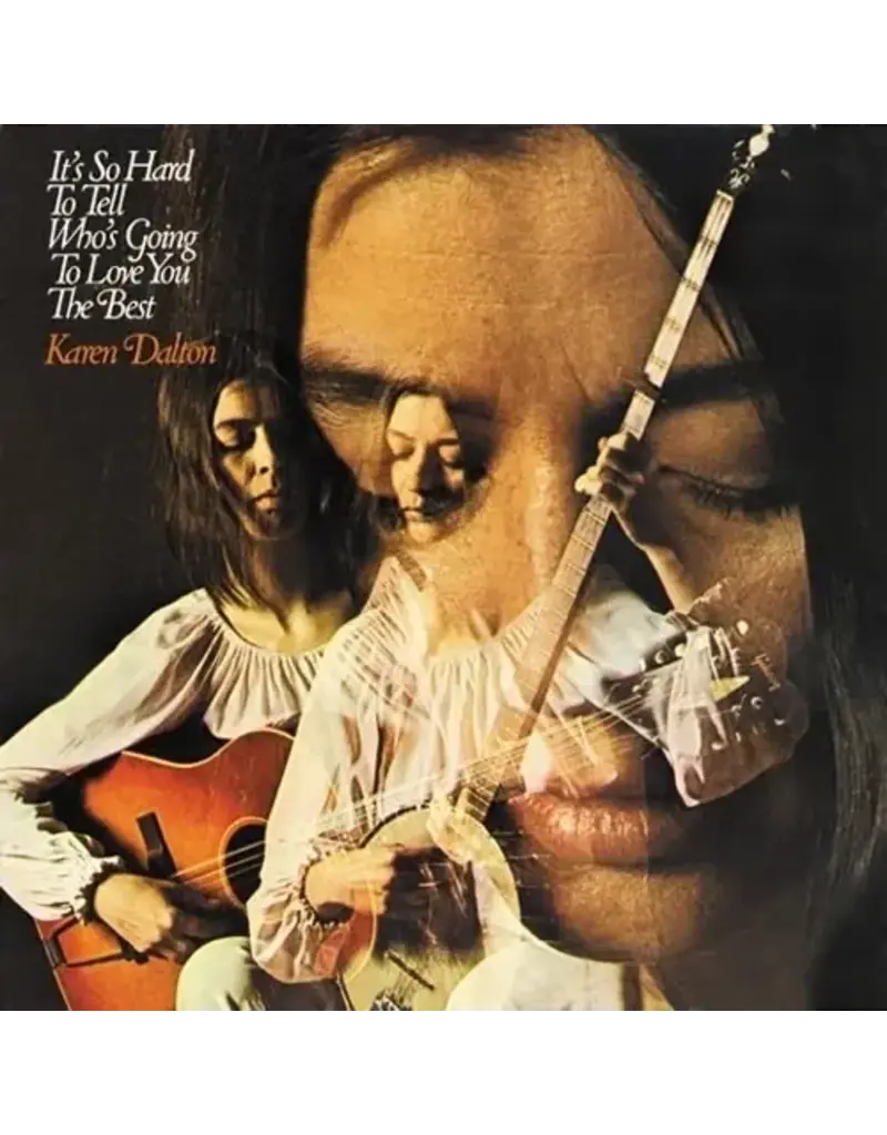 (LP) Karen Dalton - It's So Hard To Tell Who's Going To Love You The Best