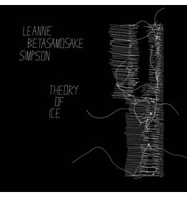 (LP) Leanne Betasamosake Simpson - Theory Of Ice