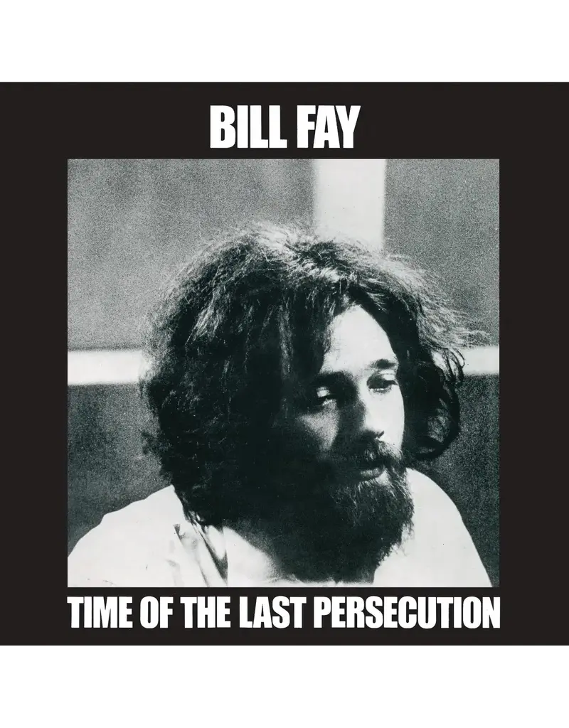 Proper (LP) Bill Fay - Time Of The Last Persecution (2025 Reissue)