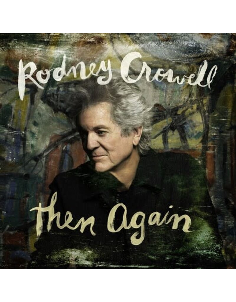 (LP) Rodney Crowell - Then Again (Indie Exclusive Swamp Green Vinyl)