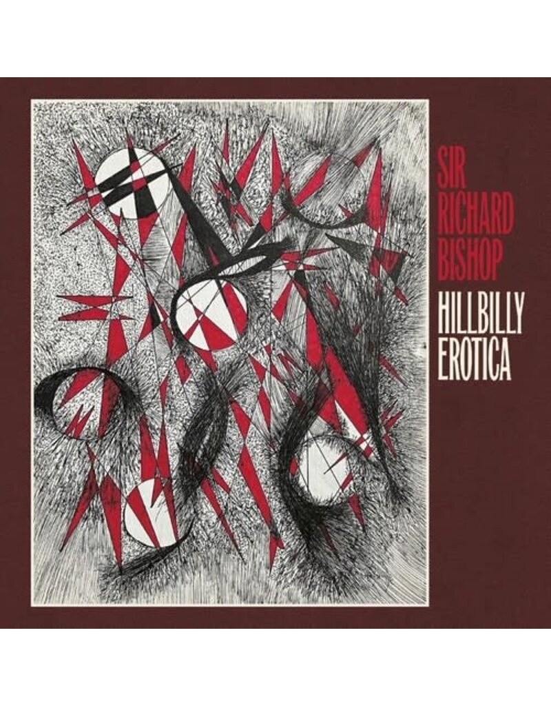 (LP) Sir Richard Bishop - Hillbilly Erotica
