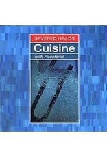 (LP) Severed Heads - Cuisine (With Piscatorial) (2LP Reissue)
