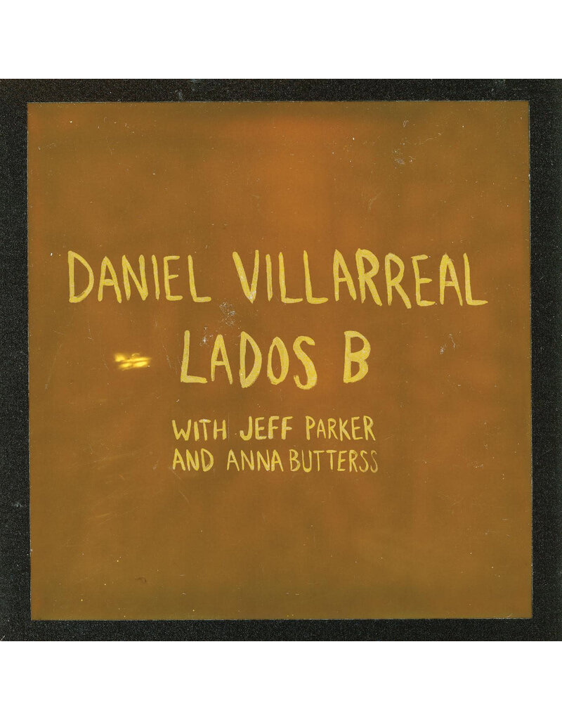 INTERNATIONAL ANTHEM RECORDING CO. (LP) Daniel Villarreal, Jeff Parker, and Anna Butterss - Lados B (Orange Vinyl)