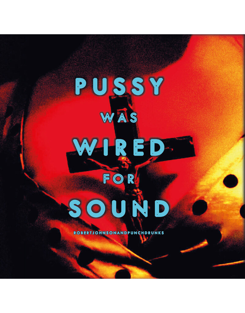 (LP) Robert Johnson and Punchdrunks - Pussy Was Wired for Sound (Limited Orange Vinyl)