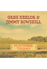 (LP) Greg Keelor & Jim Bowskill - Matinee Today