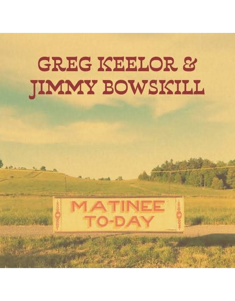 (CD) Greg Keelor & Jim Bowskill - Matinee Today