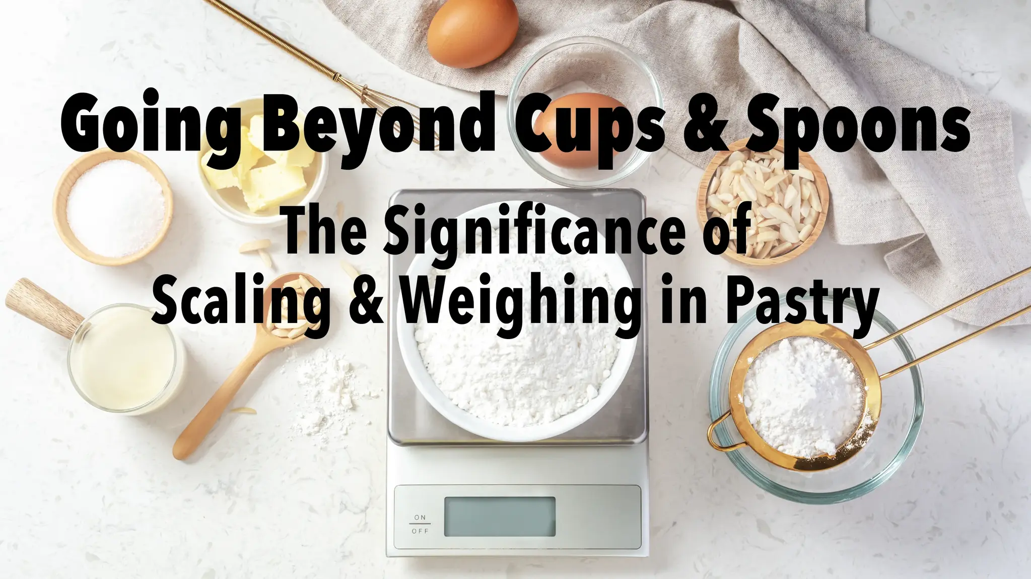 The Significance of Scaling & Weighing in Pastry