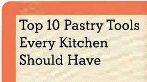 Top 10 Pastry Tools Every Kitchen Should Have