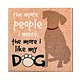 Dog Speak Dog Speak Absorbent Stone Coaster The More People I Meet The More I Like My Dog