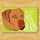 Pop Doggie Pop Doggie Mastiff Magnet, Who Says I Have A Big Head