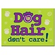 Dog Speak Dog Speak Standard Magnet - Dog Hair, Don’t Care