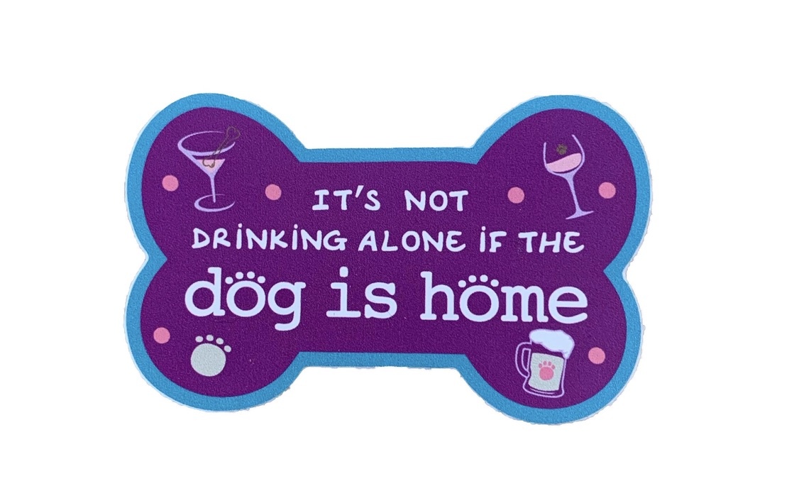Dog Speak Dog Speak Decal - It's Not Drinking Alone If The Dog Is Home