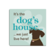 Dog Speak Dog Speak Absorbent Stone Coaster - It’s the Dog’s House