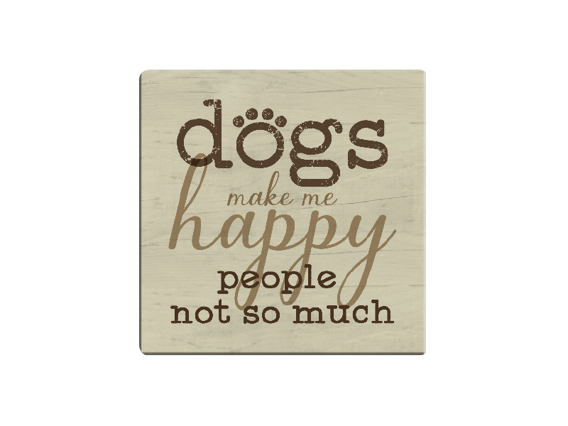 Dog Speak Dog Speak Absorbent Stone Coaster - Dogs Make Me Happy People Not So Much
