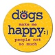 Dog Speak Dog Speak Car Coaster - Dogs Make Me Happy..People Not So Much