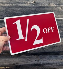 DSI5930 = Sign Plastic - "1/2 OFF" PLASTIC 7 X 11