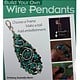 BK5383 = BOOK - BUILD YOUR OWN WIRE PENDANTS