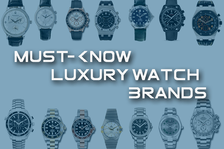 Must-Know Luxury Watch Brands