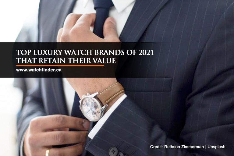 Top Luxury Watch Brands of 2021 That Retain Their Value