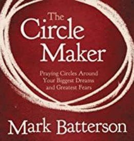 The Circle Maker: Praying Circles Around Your Biggest Dreams