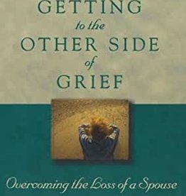 Getting To The Other Side Of Grief (Revised And Updated)