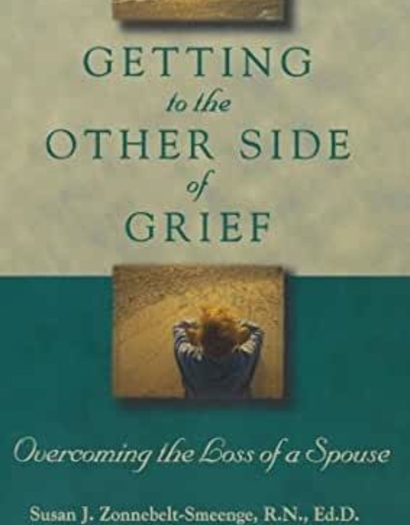 Getting To The Other Side Of Grief (Revised And Updated)