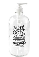 Soap Dispenser: With God all things 16oz glass