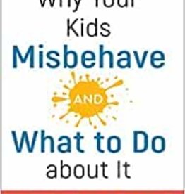 Why Your Kids Misbehave and What to Do About It