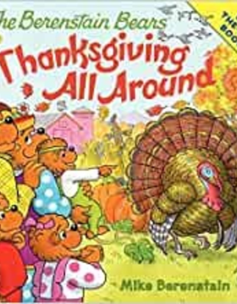 Berenstain Bears THANKSGIVING ALL AROUND