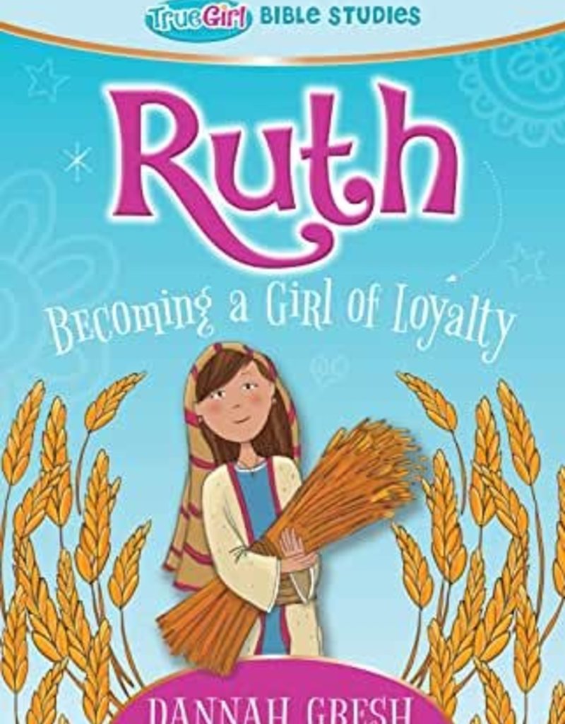 Ruth - Becoming a Girl of Loyalty (True Girl Bible Series)